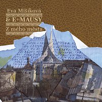 Eva Mišíková, E+Mausy – Z mého města FLAC