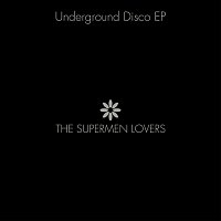 The Supermen Lovers – Underground Disco