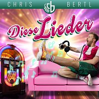 Chris Bertl – Diese Lieder