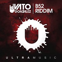 Vato Gonzalez – B52 Riddim