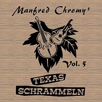 Manfred Chromys Texasschrammeln – Manfred Chromys Texasschrammeln, Vol. 5