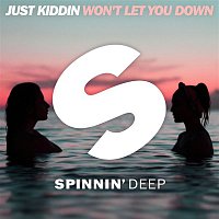 Just Kiddin – Won't Let You Down