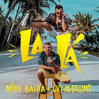 Mike Bahía & Ovy On The Drums – La Lá