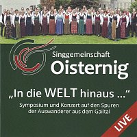 Singgemeinschaft Oisternig – In die Welt hinaus ...Symposium und Konzert auf den Spuren der Auswanderer aus dem Gailtal (Live)
