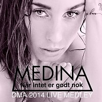 Medina – DMA 2014 Live Medley [Jalousi / Nar Intet Er Godt Nok / Giv Slip]