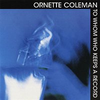 Ornette Coleman – To Whom Keeps A Record