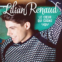 Lilian Renaud – Le coeur qui cogne