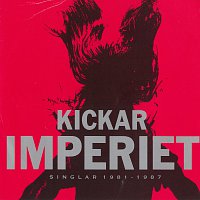 Imperiet – Kickar (Singlar 1981 - 1987)