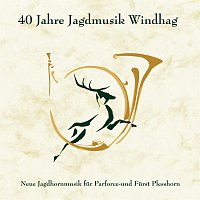 Parforcehornensemble Windhag – 40 Jahre Jagdmusik Windhag