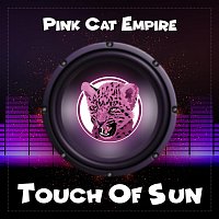 Pink Cat Empire – Touch of Sun