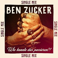 Ben Zucker – Wie konnte das passieren?! [Single Mix]