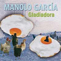 Manolo García – Gladiadora
