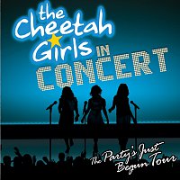 The Cheetah Girls – The Cheetah Girls In Concert - The Party's Just Begun Tour Original Soundtrack