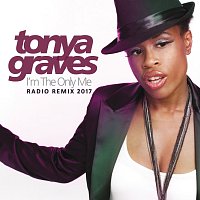 Tonya Graves – I'm The Only Me (Radio Remix 2017)