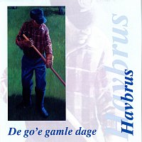 HAVBRUS – De Go'e Gamle Dage
