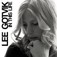 Lee Gotvik – In This Life