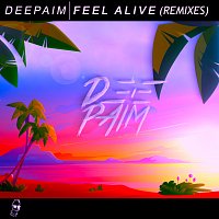 Deepaim – Feel Alive [Remixes]