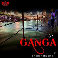 Shailendra Bharti – Sri Ganga