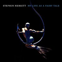 Stephin Merritt – My Life as a Fairy Tale