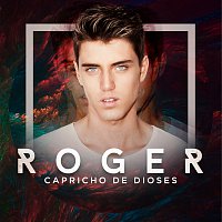 Roger – Capricho De Dioses