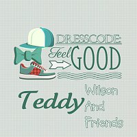 Teddy Wilson, His Orchestra – Dresscode: Feel Good