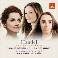 Sabine Devieilhe, Lea Desandre & Emmanuelle Haim – Handel: Italian Cantatas