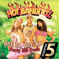 Hot Banditoz – Que Si, Que No - Party Hit Pack