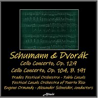 Schumann & Dvořák: Cello Concerto, OP. 129 - Cello Concerto, OP. 104, B. 191