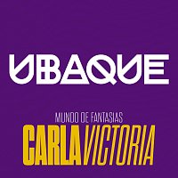 UBAQUE, Carla Victoria – Mundo De Fantasias [Ao Vivo]