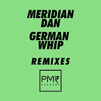 Meridian Dan – German Whip [Remixes]