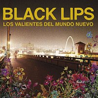 Black Lips – Los Valientes del Mundo Nuevo