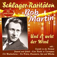 Bob Martin – Und es weht der Wind - 50 große Erfolge