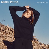 Maria Petra – you don't like me