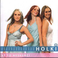 Holki – Ať to neskončí