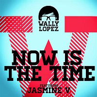 Wally Lopez – Now Is The Time feat. Jasmine V