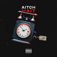 Aitch – Wait