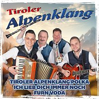 Tiroler Alpenklang Polka / Ich lieb dich immer noch / Fürn Voda