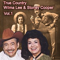 Wilma Lee & Stoney Cooper – True Country of Wilma Lee & Stoney Cooper, Vol. 1