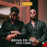 GRM Daily – Bring Em Out (feat. Suspect & Ambush)