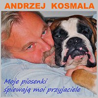 Různí interpreti – Andrzej Kosmala - Moje piosenki spiewaja moi przyjaciele