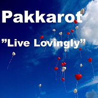 Pakkarot – Live Lovingly