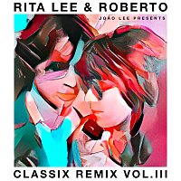 Rita Lee – Rita Lee & Roberto - Classix Remix Vol. III