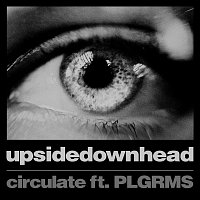upsidedownhead, PLGRMS – circulate