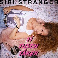 Siri Stranger – Ti tusen tarer