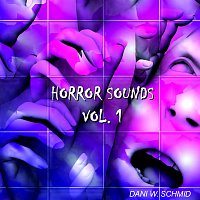 Dani W. Schmid – Horror Sounds Vol. 1