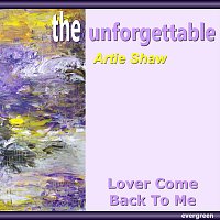 Artie Shaw – Lover Come Back to Me