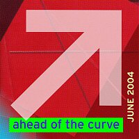 Ahead Of The Curve June '04 – Ahead Of The Curve June '04