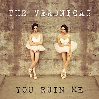 The Veronicas – You Ruin Me