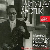 Jaroslav Motlík – Jaroslav Motlík Skladby pro violu a klavír (Martinů, Ceremuga, Stravinskij, Debussy)