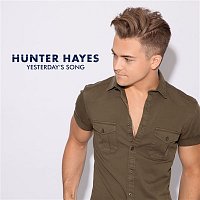 Hunter Hayes – Yesterday's Song